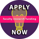 Faculty Research Funding: Apply Now